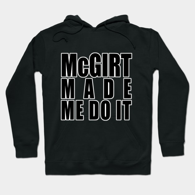 McGirt Made Me Do It Hoodie by YouAreHere